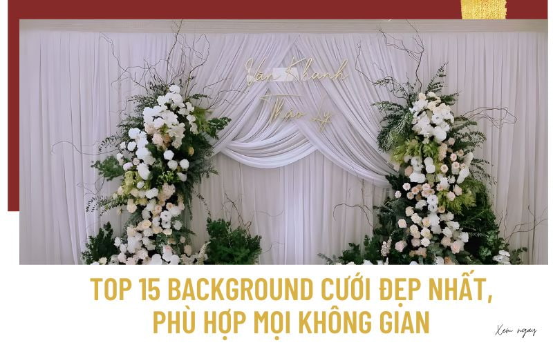 Top 15 Background Cưới Đẹp Nhất, Phù Hợp Mọi Không Gian